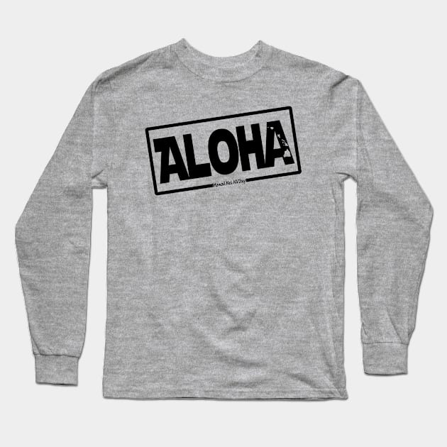 Aloha Hawai'i Nei (black) by Hawaii Nei All Day Long Sleeve T-Shirt by hawaiineiallday